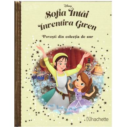 Povesti din colectia de aur Disney Nr. 118 - Sofia Intai - Inventiva Gwen