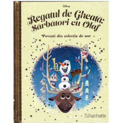 Povesti din colectia de aur Disney Nr. 120 - Regatul de gheata: Sarbatori cu Olaf