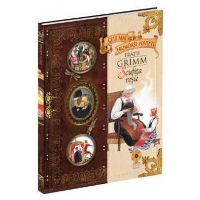 Cele mai frumoase povesti - Scufita Rosie + CD Audio - Fratii Grimm