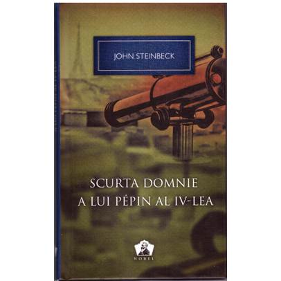 John Steinbeck - Scurta domnie a lui Pepin al IV-lea