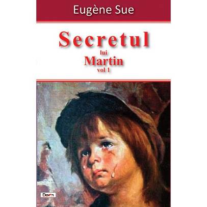 Eugene Sue - Secretul lui Martin Vol. 1