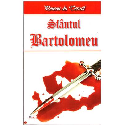 Ponson du Terrail - Sfantul Bartolomeu