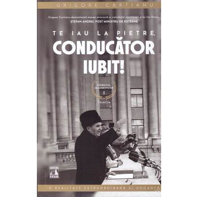Sfarsitul Ceausestilor Vol. 1 - Te iau la pietre, conducator iubit!