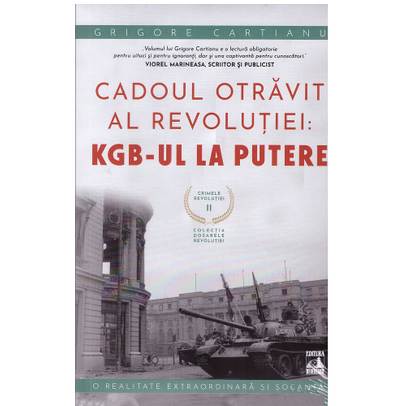 Sfarsitul Ceausestilor Vol. 4 - Cadoul otravit al revolutiei: KGB-ul la putere