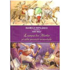 Basmele copilariei ilustrate de Tony Wolf - Lampa lui Aladin si alte povesti orientale