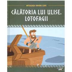 Mitologia pentru copii nr.7 - Calatoriile lui Ulise. Lotofagii