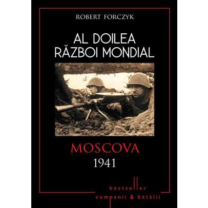 Al Doilea Razboi Mondial - Moscova 1941 - Robert Forczyk