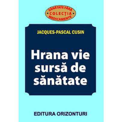 Jacques-Pascal Cusin - Hrana vie sursa de sanatate