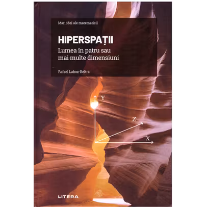 Mari idei ale matematicii Nr. 27 - Hiperspatii - Lumea in patru sau mai multe dimensiuni