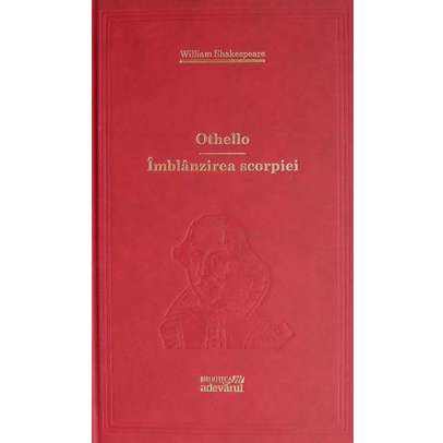 William Shakespeare - Othello. Imblanzirea scorpiei