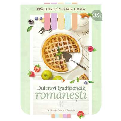 Prajituri din toata lumea nr.3 (Dulciuri traditionale romanesti) + Tava dreptunghiulara pentru cuptor