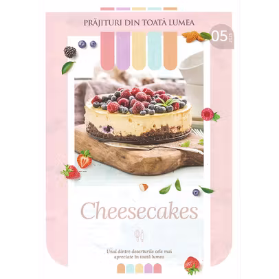 Prajituri din toata lumea nr.5 Cheesecakes + Pensula de patiserie