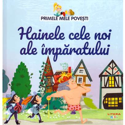 Primele mele povesti Nr.30 - Hainele cele noi ale imparatului