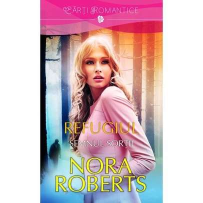 Nora Roberts - Refugiul - Semnul sortii