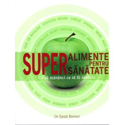 Dr. Sarah Brewer - Superalimente pentru supersanatate